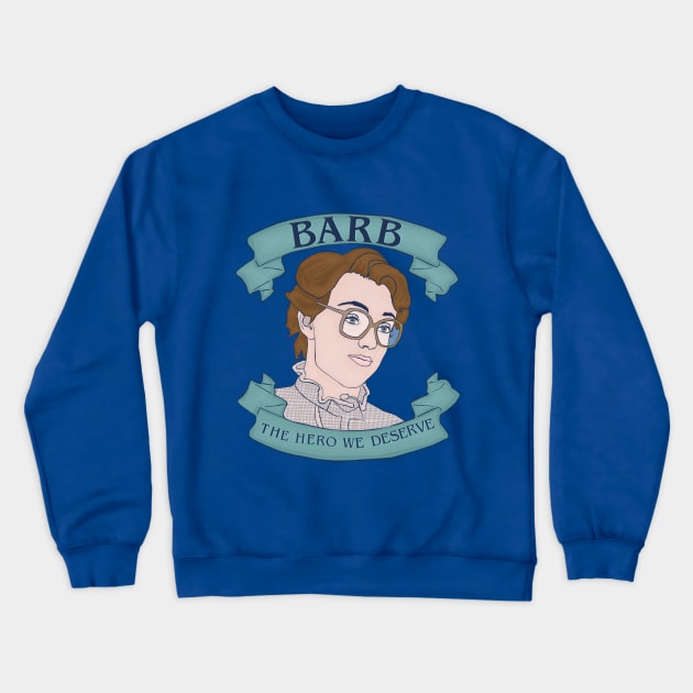 Barb: The Hero We Deserve Crewneck Sweatshirt by attackofthegiantants